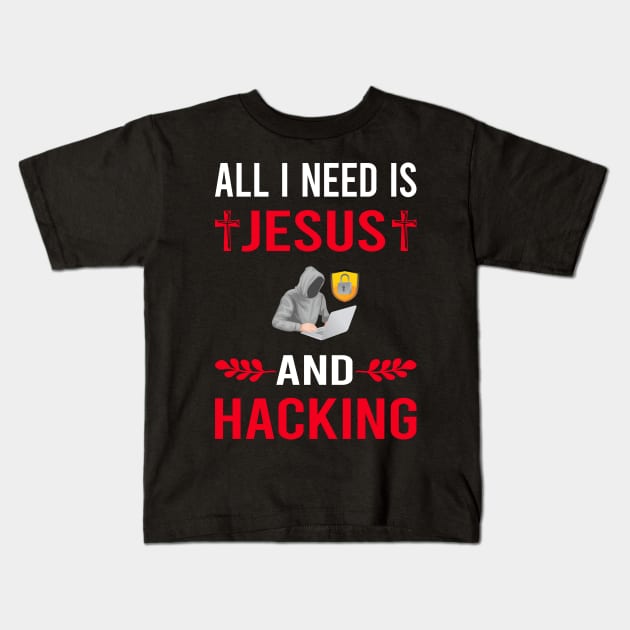 I Need Jesus And Hacking Hack Hacker Kids T-Shirt by Bourguignon Aror